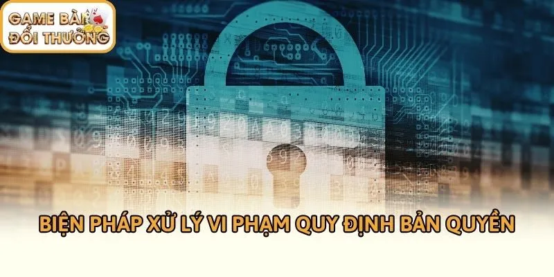 Biện pháp xử lý vi phạm quy định bản quyền