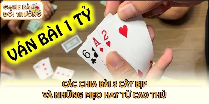 Các Chia Bài 3 Cây Bịp Và Những Mẹo Hay Từ Cao Thủ