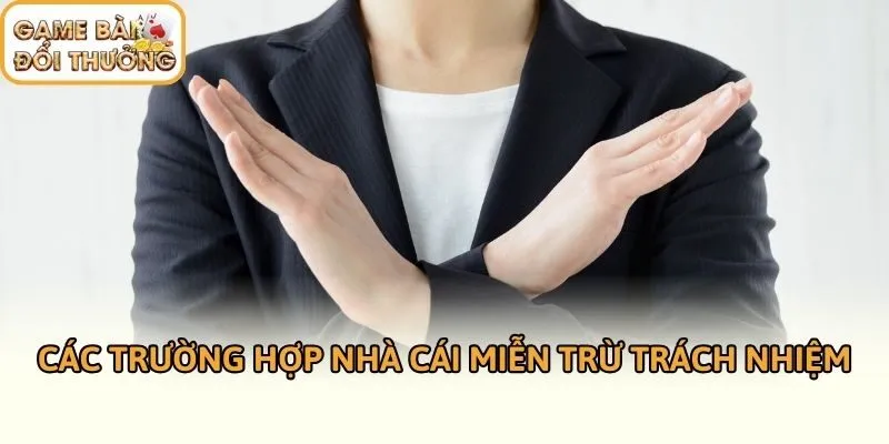 Các trường hợp nhà cái miễn trừ trách nhiệm