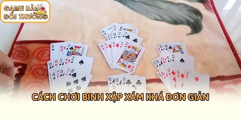 Cách chơi Binh Xập Xám khá đơn giản