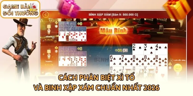 Cách Phân Biệt Xì Tố Và Binh Xập Xám Chuẩn Nhất 2026