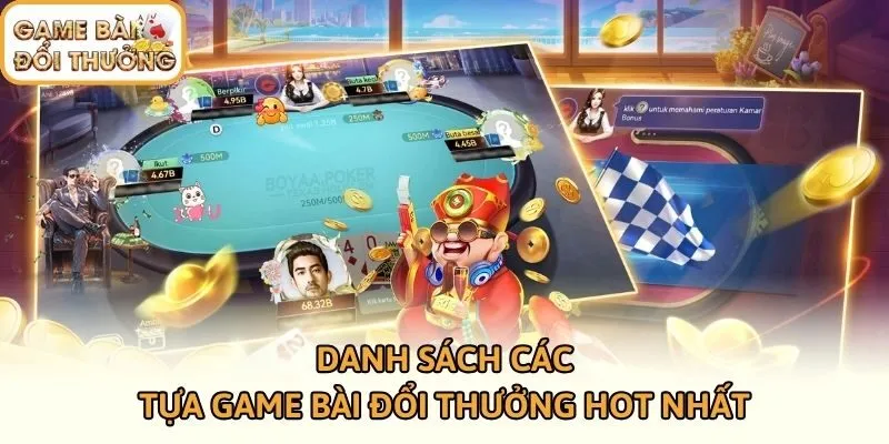 Danh sách các tựa game bài đổi thưởng hot nhất