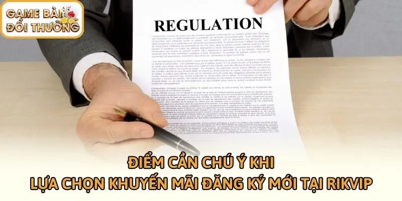 Điểm cần chú ý khi lựa chọn khuyến mãi đăng ký mới tại Rikvip