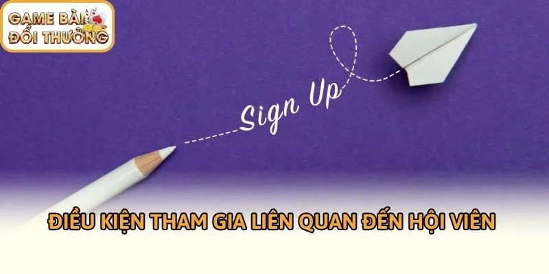 Điều kiện tham gia liên quan đến hội viên 