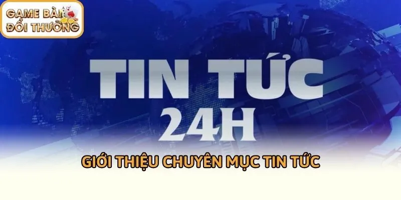 Giới thiệu chuyên mục tin tức
