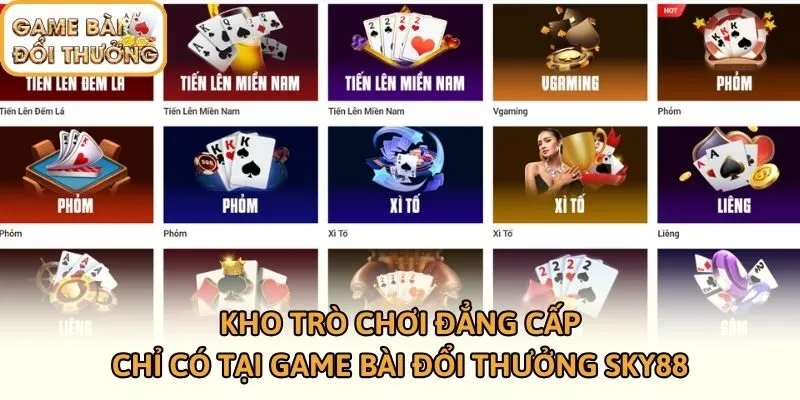 Kho trò chơi đẳng cấp chỉ có tại Game bài đổi thưởng SKY88