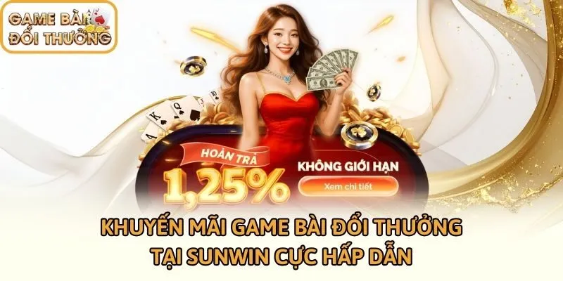 Khuyến mãi game bài đổi thưởng tại Sunwin cực hấp dẫn