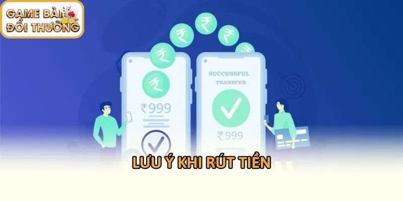 Lưu ý khi rút tiền