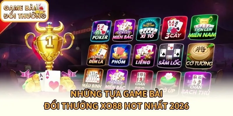 Những tựa game bài đổi thưởng XO88 hot nhất 2026