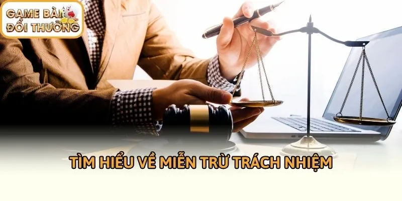 Tìm hiểu về miễn trừ trách nhiệm