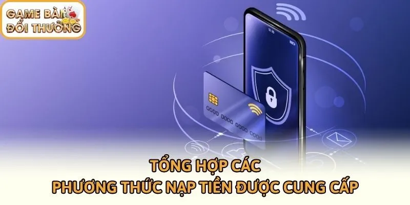 Tổng hợp các phương thức nạp tiền được cung cấp