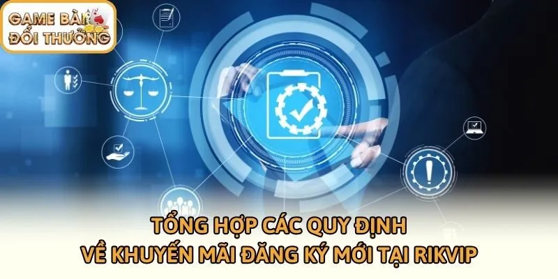 Tổng hợp các quy định về khuyến mãi đăng ký mới tại Rikvip